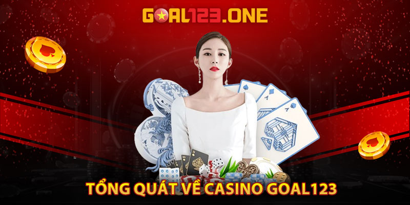 Tổng quát về casino Goal123