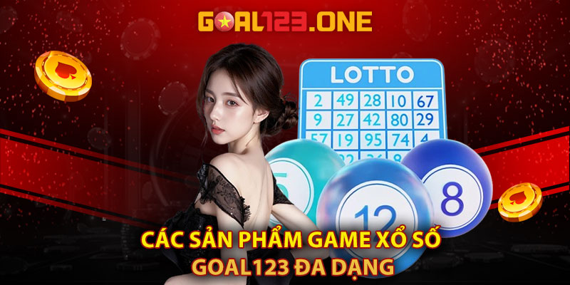 Các sản phẩm game Xổ Số Goal123 đa dạng