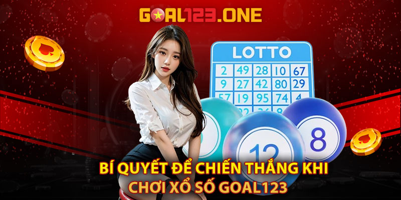 Những bí quyết để chiến thắng khi chơi Xổ Số Goal123