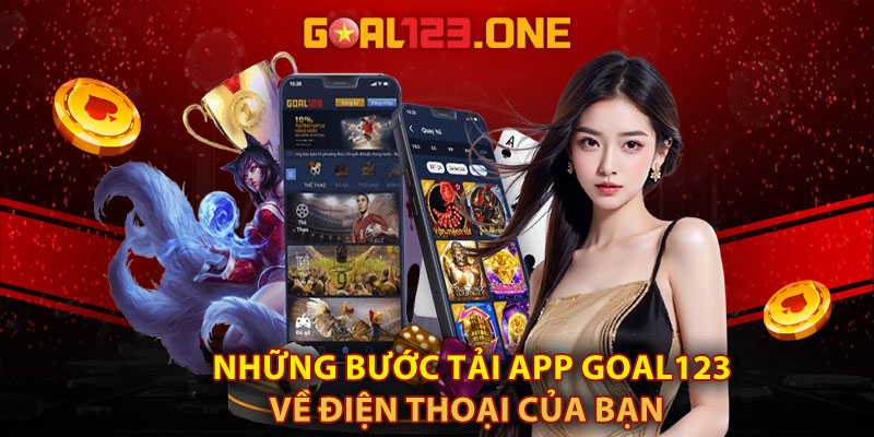 Những bước tải app Goal123 về điện thoại của bạn